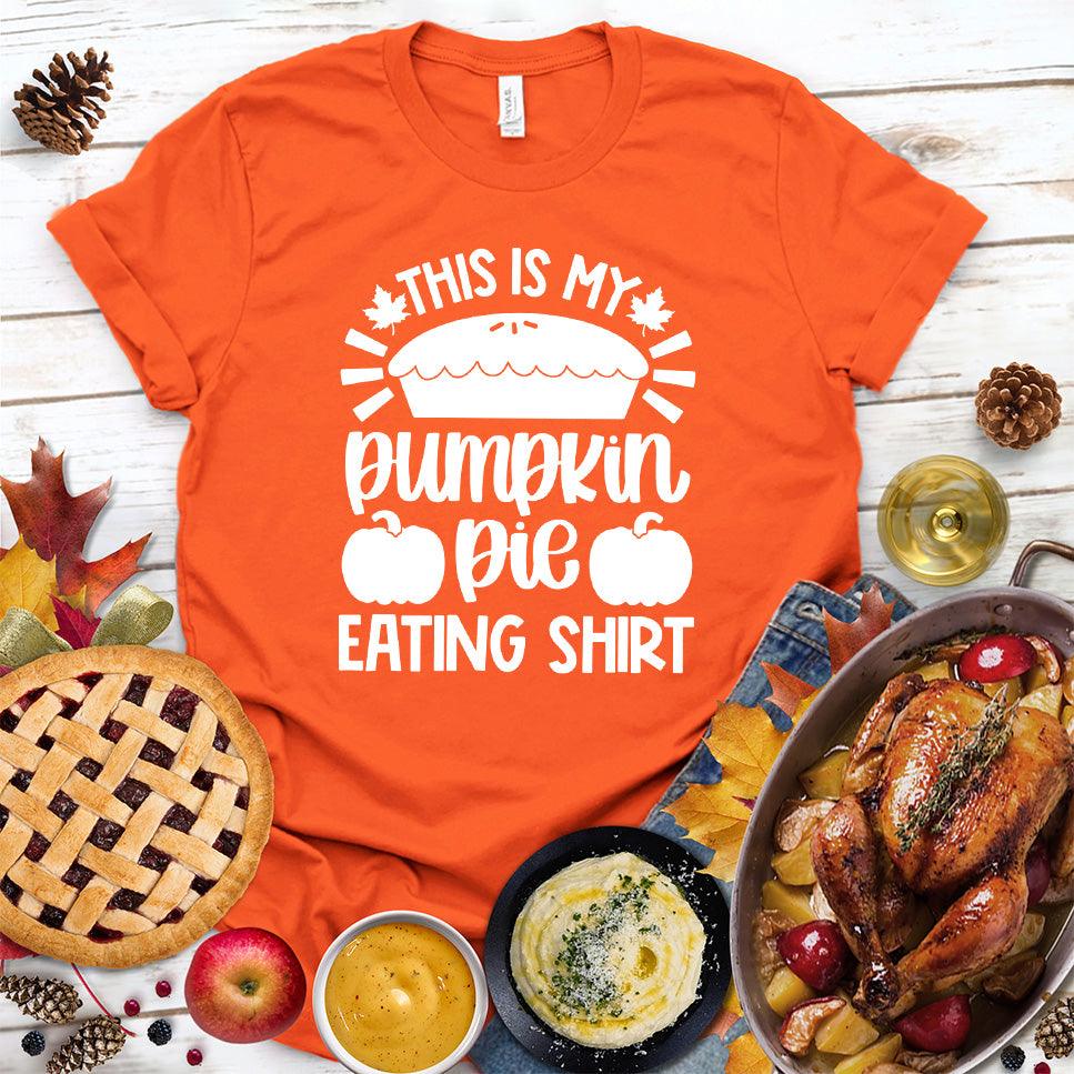 This Is My Pumpkin Pie Eating Shirt T-Shirt Orange - Graphic t-shirt with 'Pumpkin Pie Eating Shirt' festive design, perfect for fall celebrations.