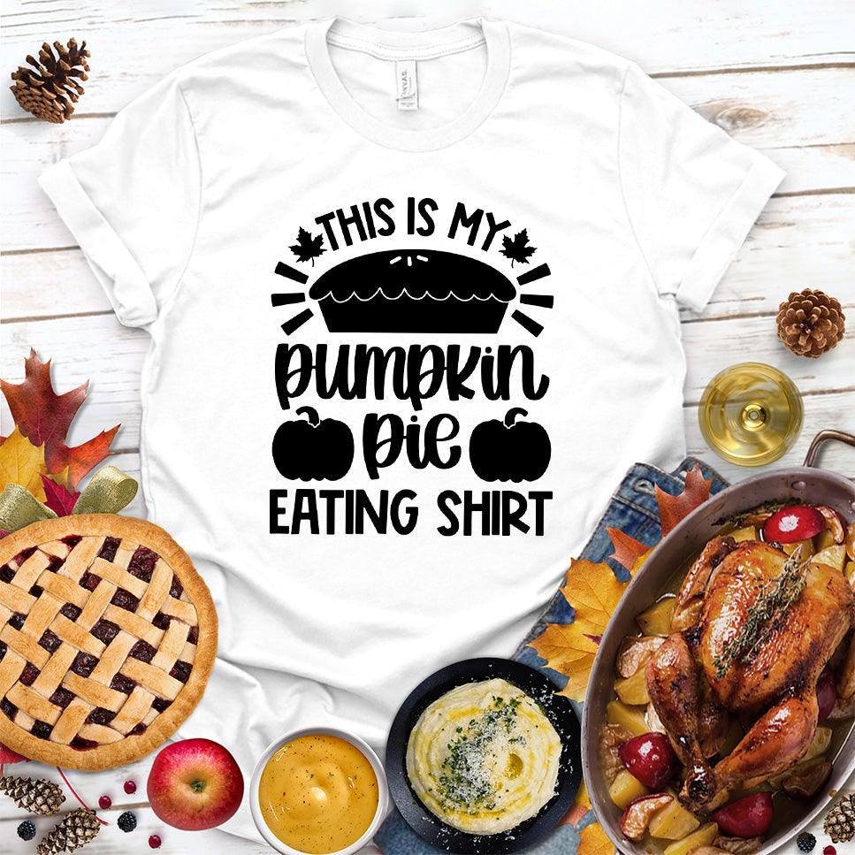 This Is My Pumpkin Pie Eating Shirt T-Shirt White - Graphic t-shirt with 'Pumpkin Pie Eating Shirt' festive design, perfect for fall celebrations.
