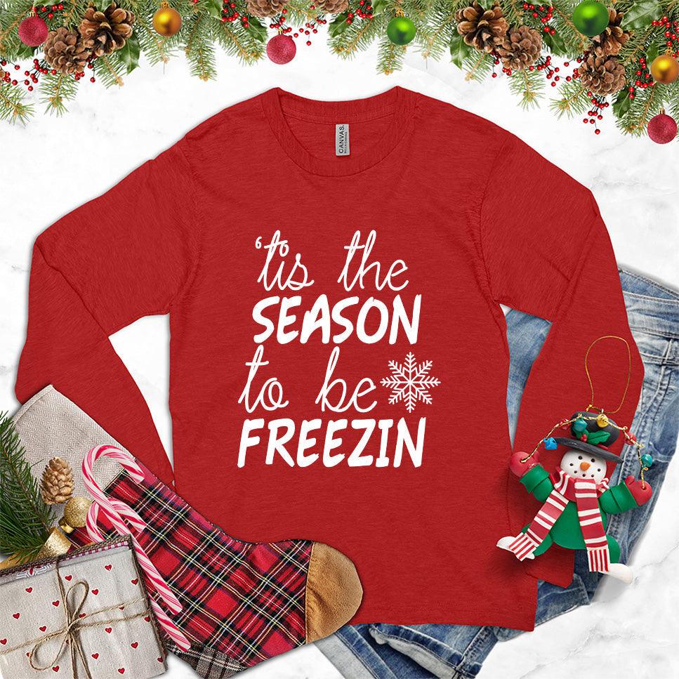 Tis The Season To Be Freezin Version 2 Long Sleeves Red - Playful long sleeve shirt with 'Tis The Season To Be Freezin' winter design