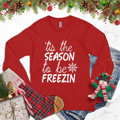 Tis The Season To Be Freezin Version 2 Long Sleeves Red - Playful long sleeve shirt with 'Tis The Season To Be Freezin' winter design