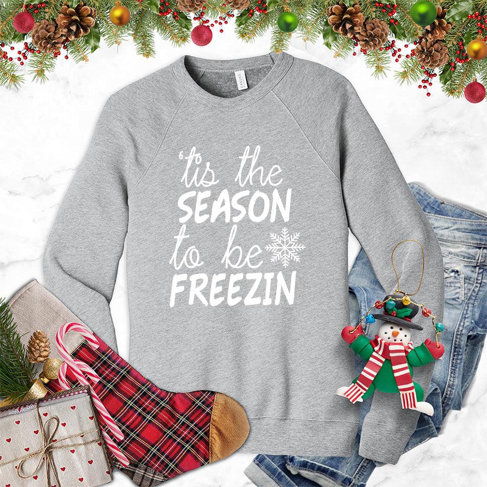 Tis The Season To Be Freezin Version 2 Sweatshirt - Brooke & Belle