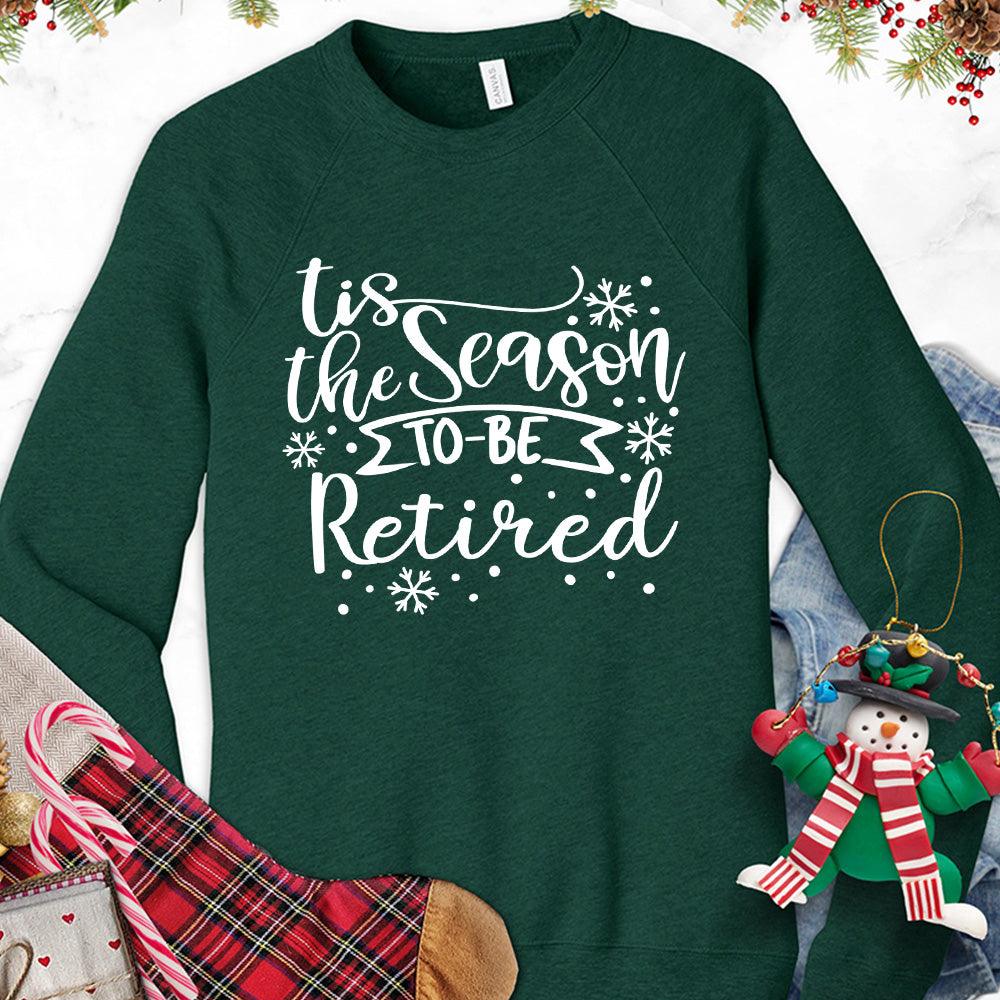 Tis The Season To Be Retired Version 1 Sweatshirt - Brooke & Belle