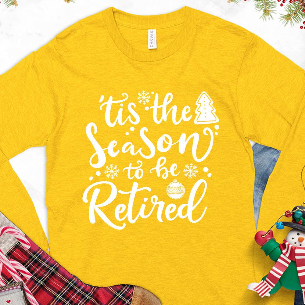 Tis The Season To Be Retired Version 2 Long Sleeves Gold - Retirement-themed long sleeve tee with playful lettering and seasonal accents