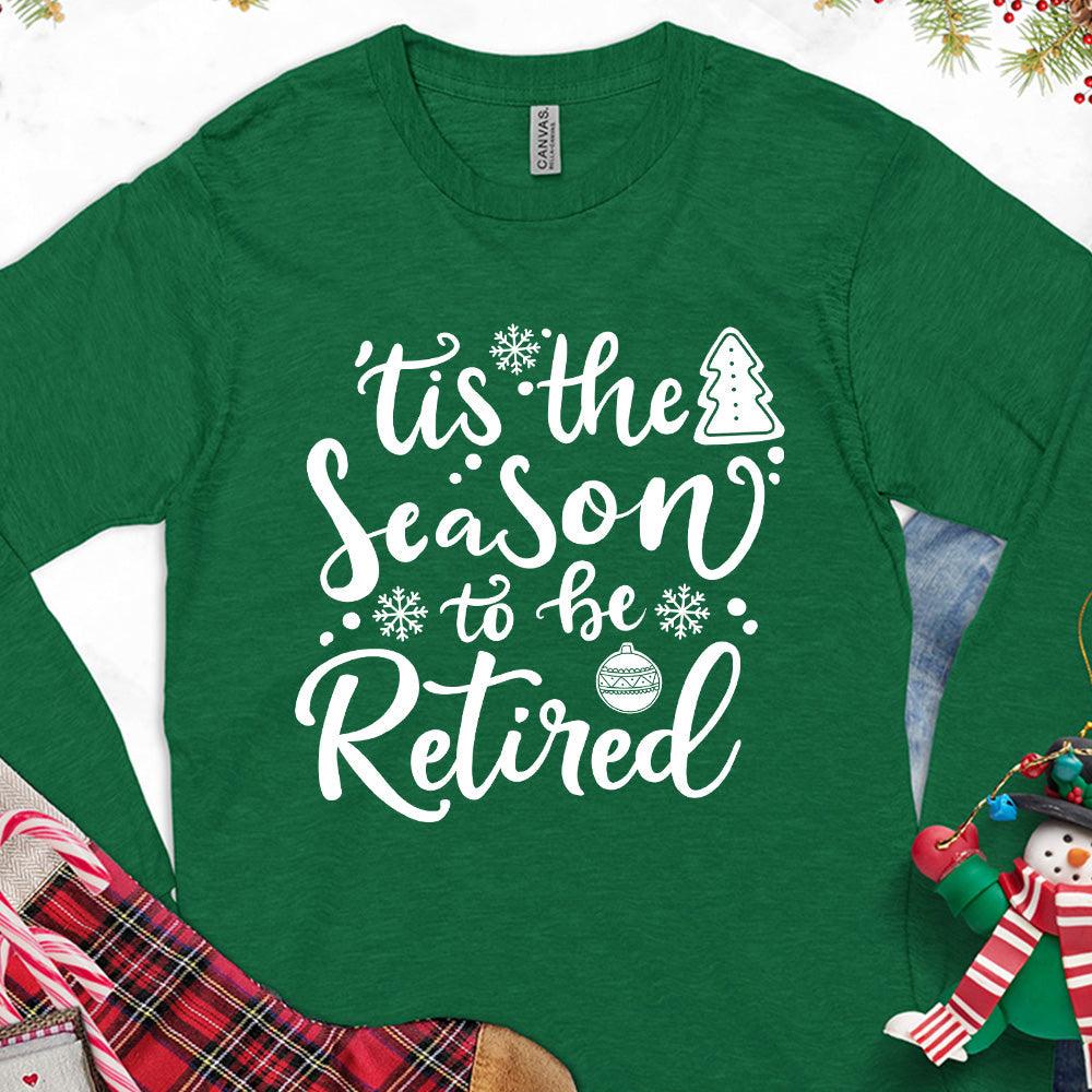 Tis The Season To Be Retired Version 2 Long Sleeves Kelly - Retirement-themed long sleeve tee with playful lettering and seasonal accents
