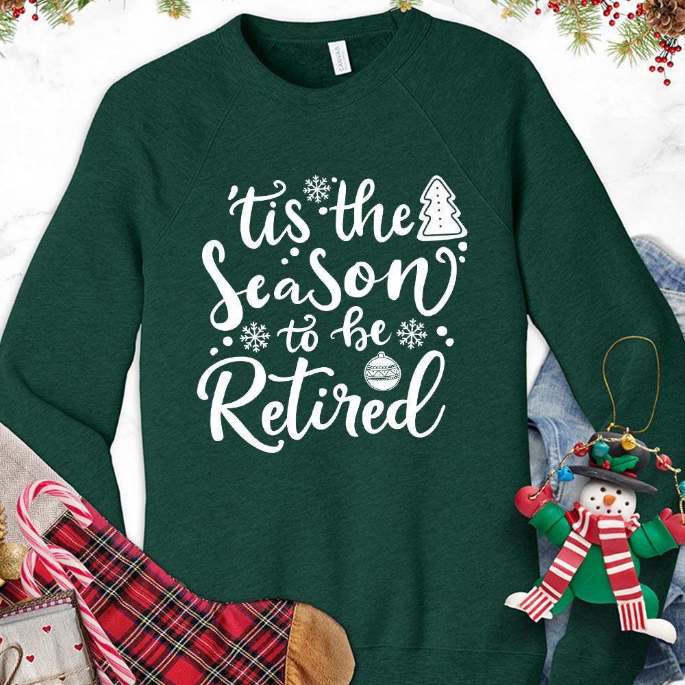 Tis The Season To Be Retired Version 2 Sweatshirt - Brooke & Belle