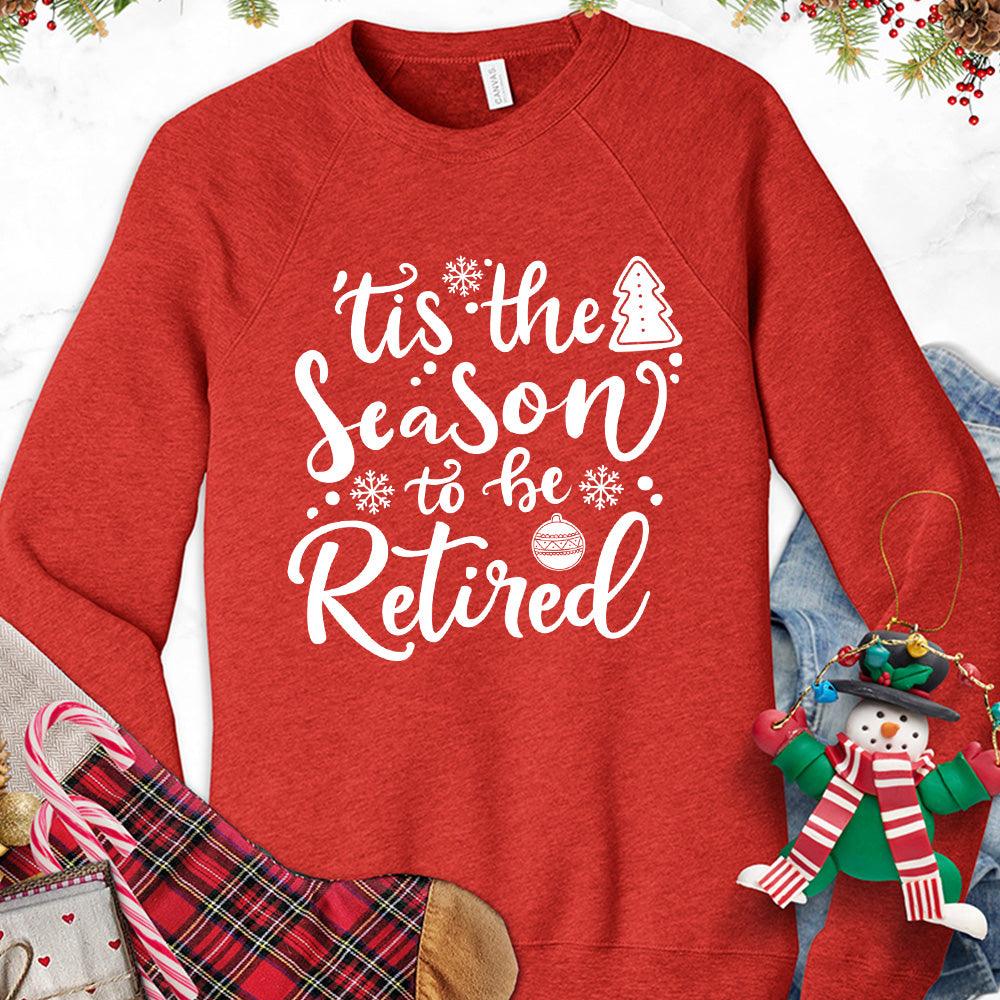 Tis The Season To Be Retired Version 2 Sweatshirt - Brooke & Belle