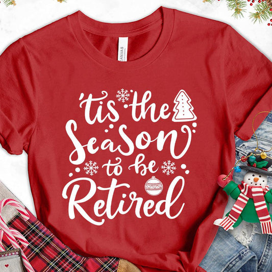 Tis The Season To Be Retired Version 2 T-Shirt - Brooke & Belle