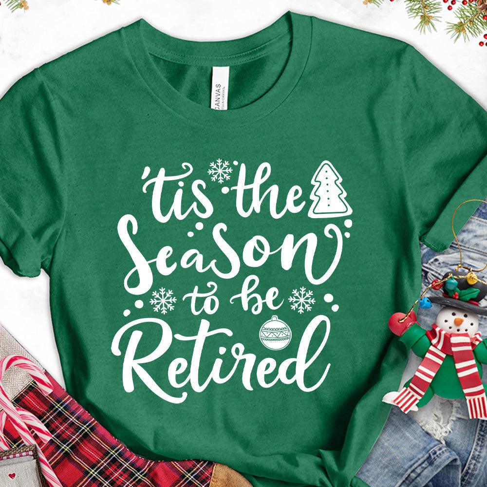 Tis The Season To Be Retired Version 2 T-Shirt - Brooke & Belle