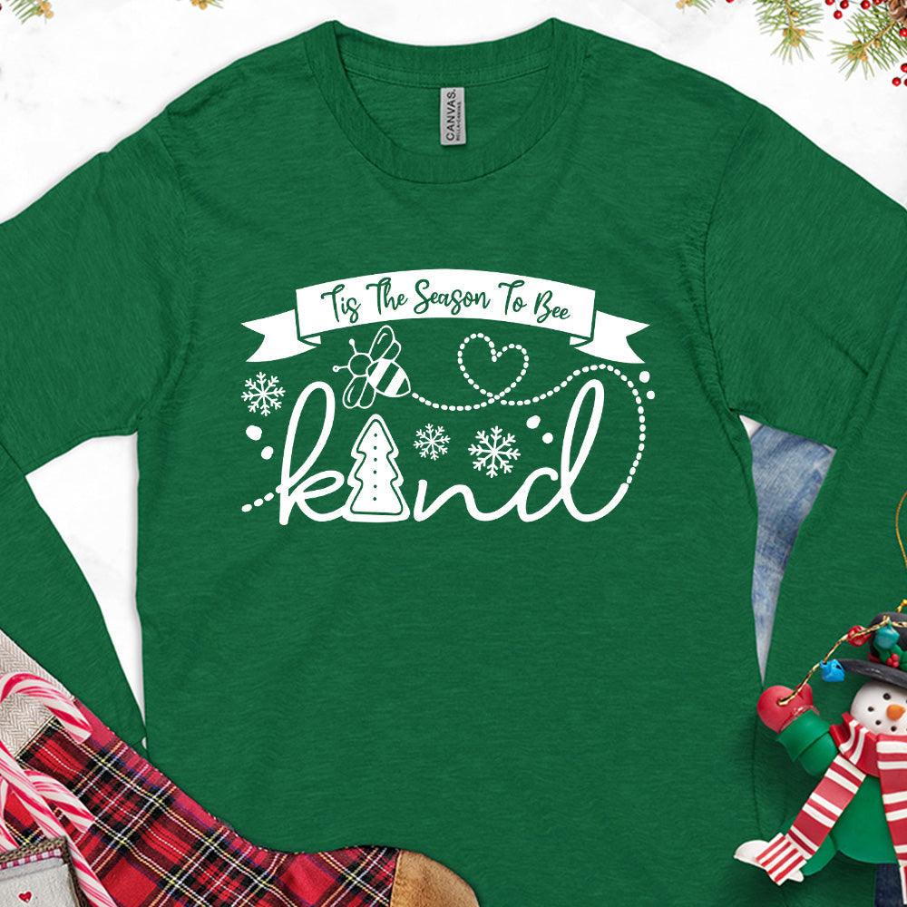 Tis The Season To Bee Kind Version 1 Long Sleeves Kelly - Holiday-inspired long sleeve tee with Bee Kind phrase and festive graphics