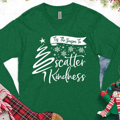 Tis The Season To Scatter Kindness Version 1 Long Sleeves Kelly - Long sleeve tee with festive design promoting kindness and joy