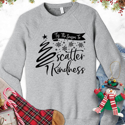 Tis The Season To Scatter Kindness Version 1 Sweatshirt - Brooke & Belle