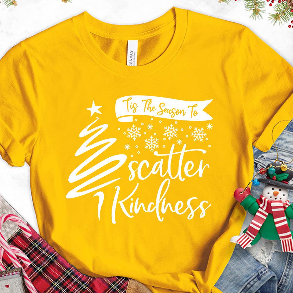 Tis The Season To Scatter Kindness Version 1 T-Shirt - Brooke & Belle