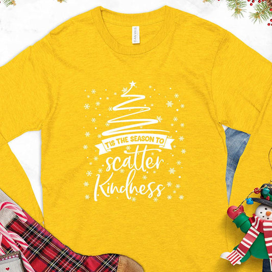 Tis The Season To Scatter Kindness Version 2 Long Sleeves Gold - Long sleeve tee with 'Tis The Season To Scatter Kindness' graphic