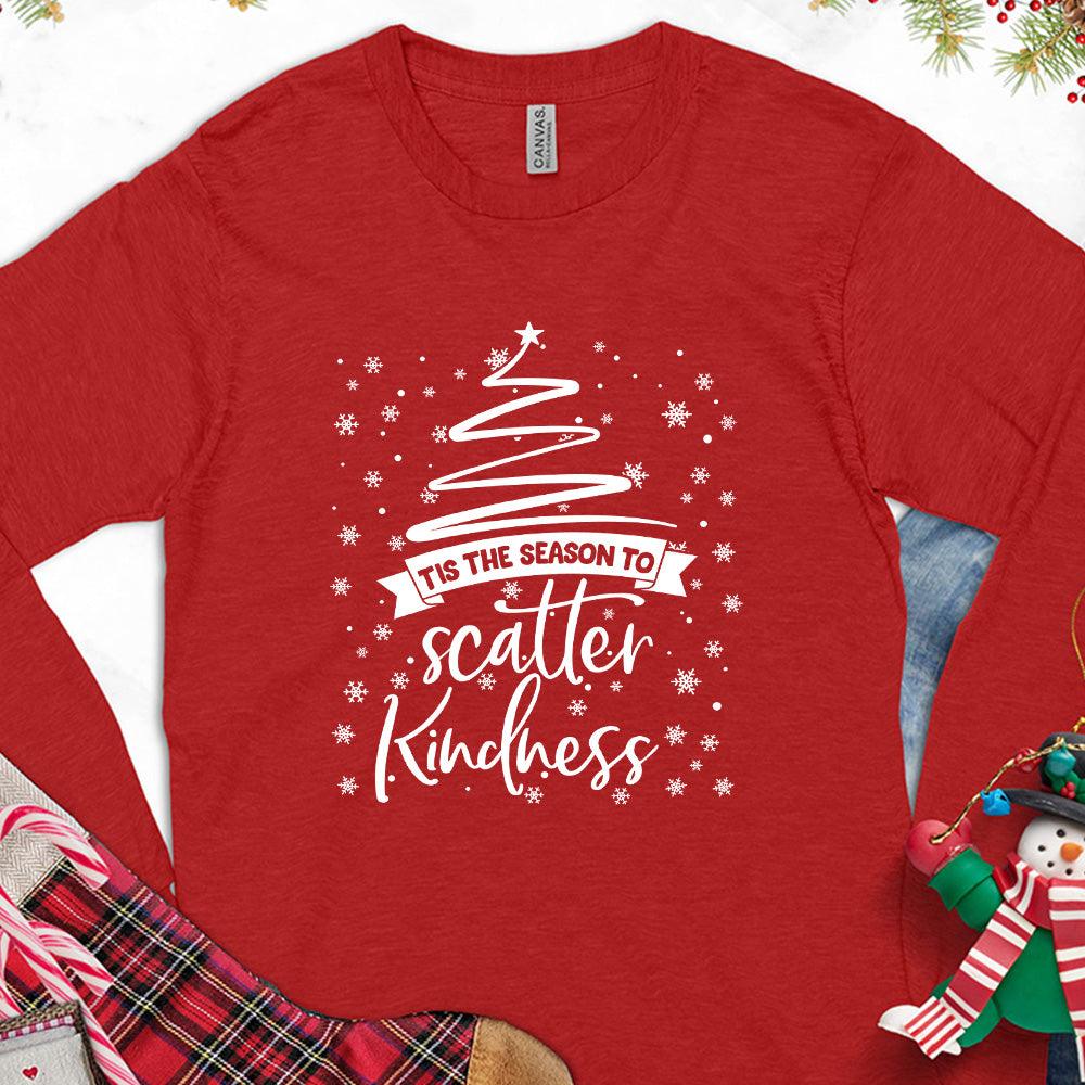 Tis The Season To Scatter Kindness Version 2 Long Sleeves Red - Long sleeve tee with 'Tis The Season To Scatter Kindness' graphic