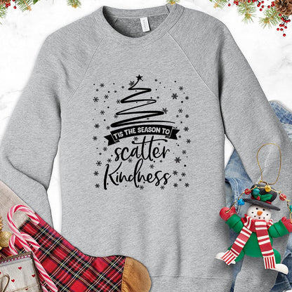 Tis The Season To Scatter Kindness Version 2 Sweatshirt - Brooke & Belle