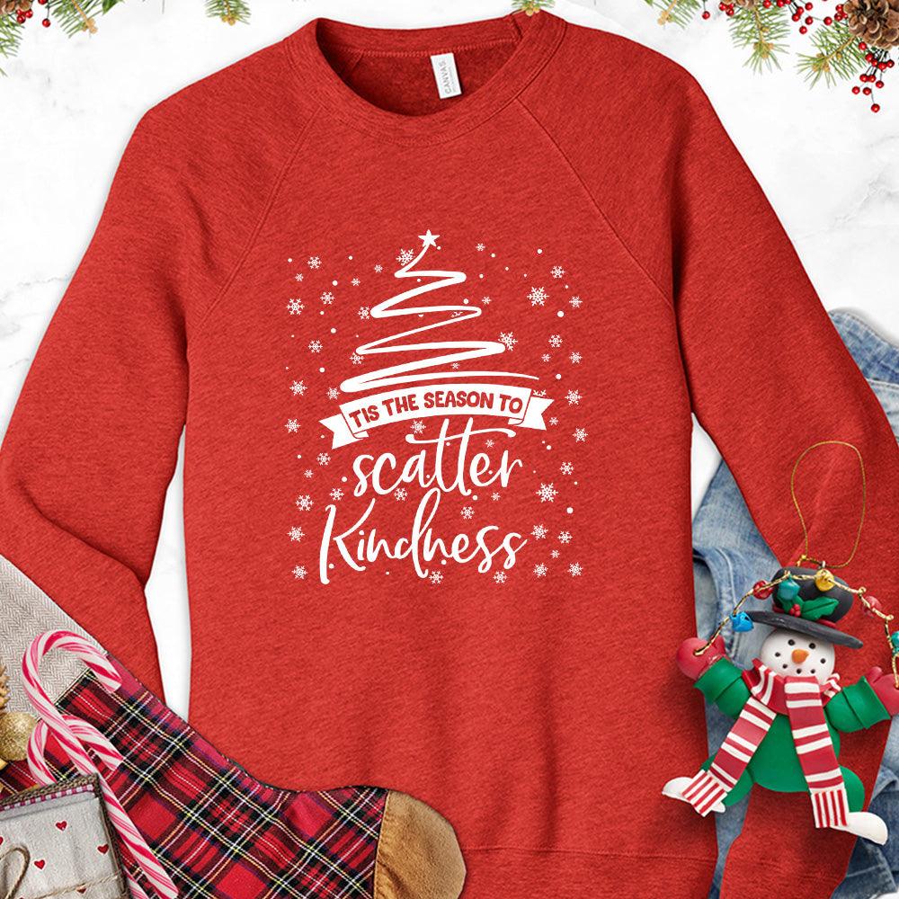 Tis The Season To Scatter Kindness Version 2 Sweatshirt - Brooke & Belle