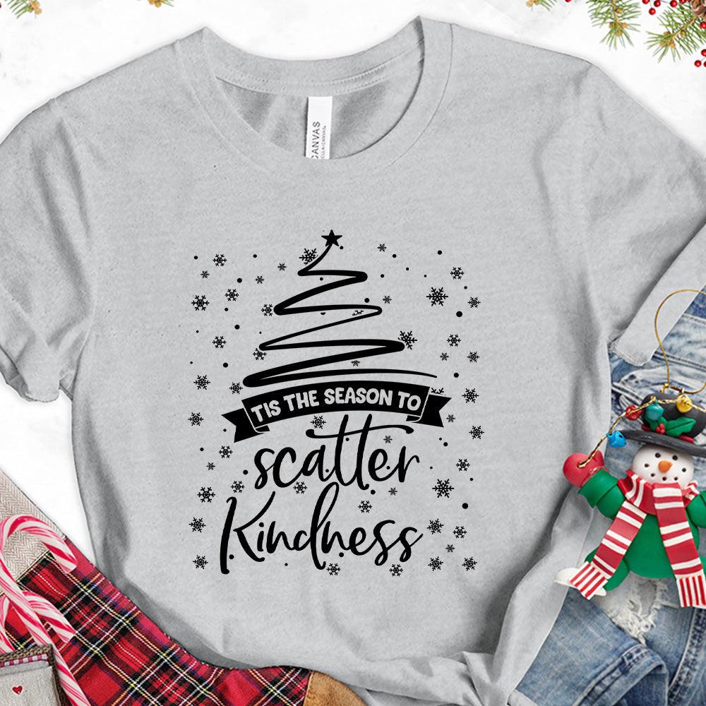 Tis The Season To Scatter Kindness Version 2 T-Shirt - Brooke & Belle