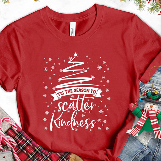 Tis The Season To Scatter Kindness Version 2 T-Shirt - Brooke & Belle