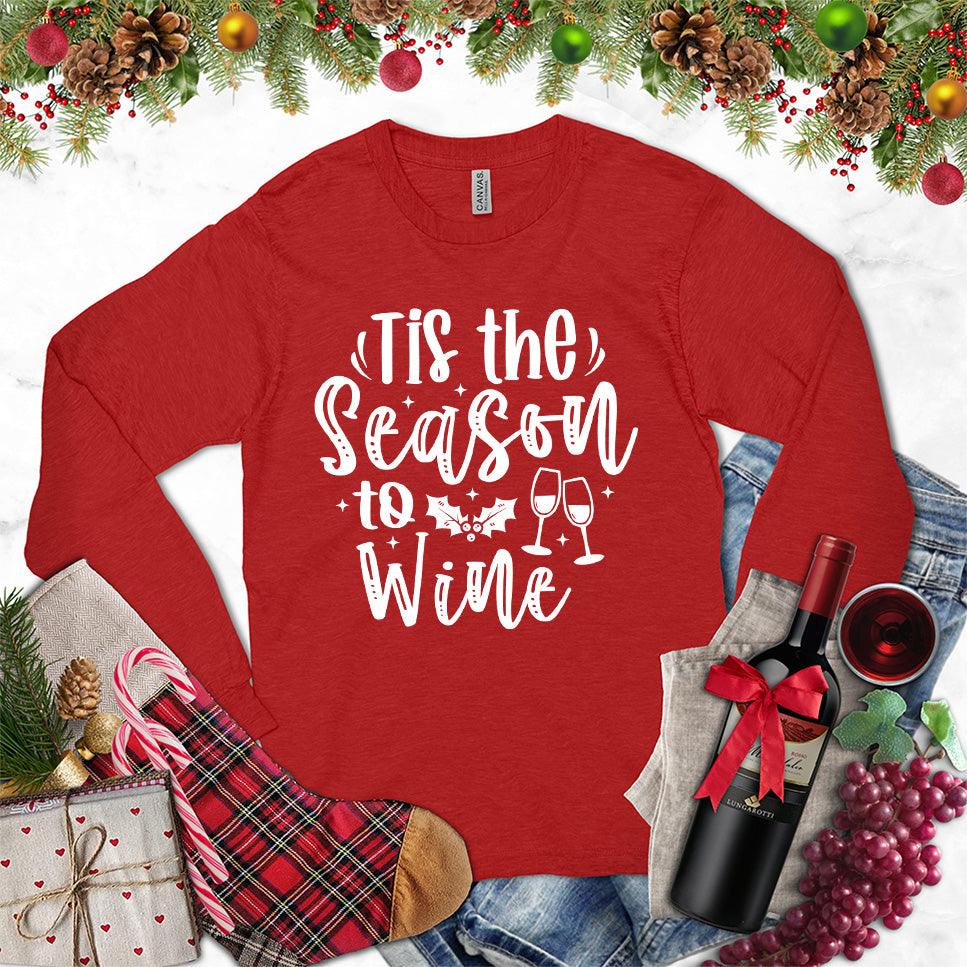 Tis The Season To Wine Long Sleeves Red - Humorous long sleeve tee with "Tis The Season To Wine" quote and festive wine graphics.