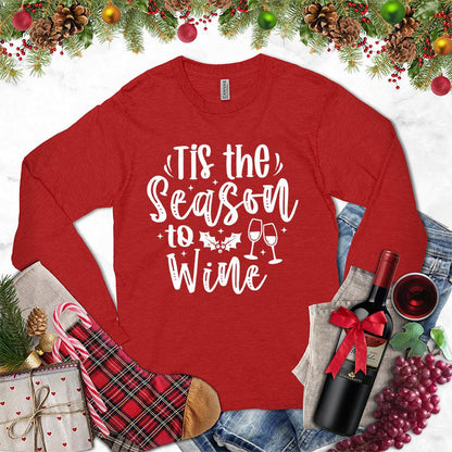 Tis The Season To Wine Long Sleeves Red - Humorous long sleeve tee with "Tis The Season To Wine" quote and festive wine graphics.