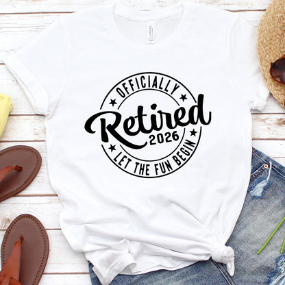 Officially Retired 2026 Let The Fun Begin T-Shirt