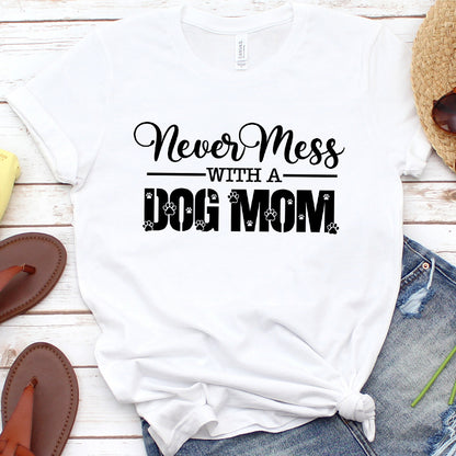 Never Mess With A Dog Mom T-Shirt