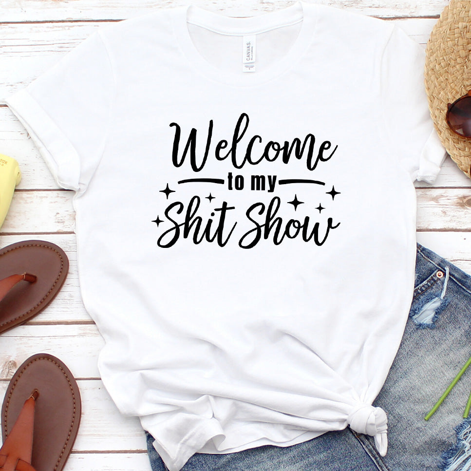Welcome To My Shit Show T-Shirt