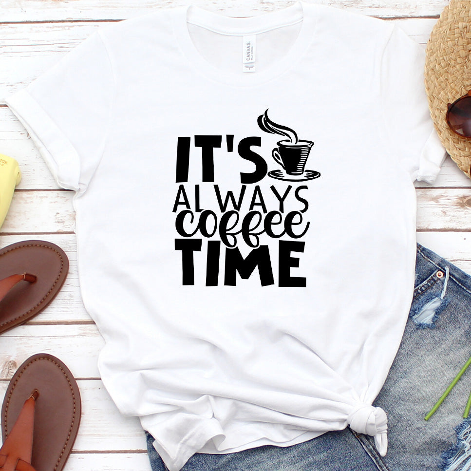 It's Always Coffee Time T-Shirt