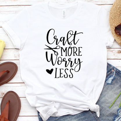 Craft More Worry Less T-Shirt