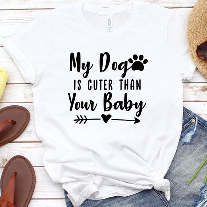 My Dog Is Cuter Than Your Baby Version 1 T-Shirt