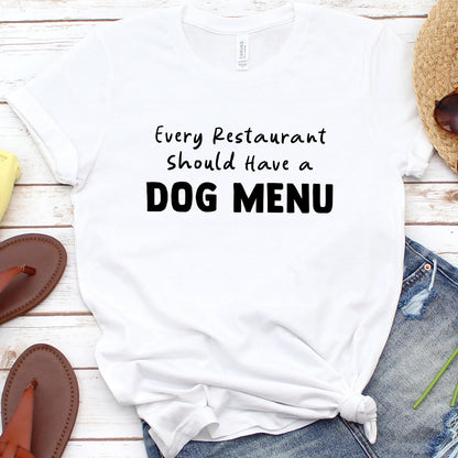Every Restaurant Should Have a Dog Menu Version 2 T-Shirt