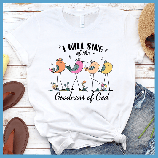 I Will Sing Of The Goodness of God T-Shirt Colored Edition - Brooke & Belle