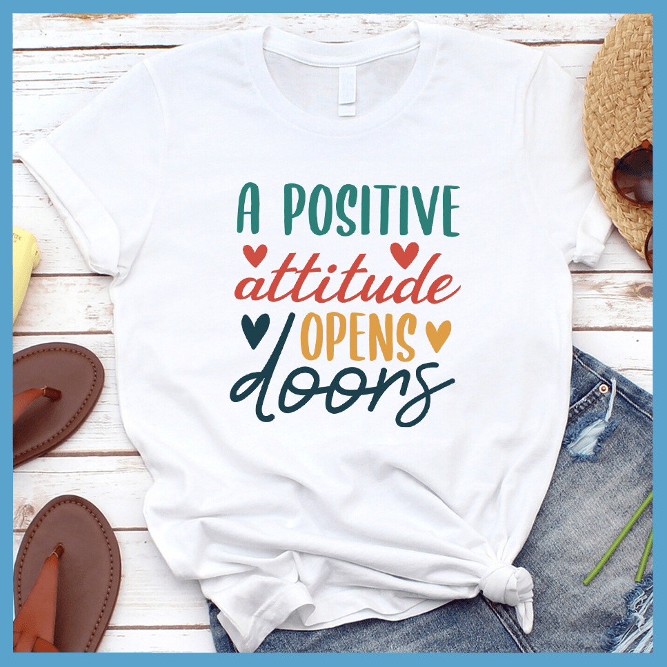 A Positive Attitude Opens Doors T-Shirt Colored Edition