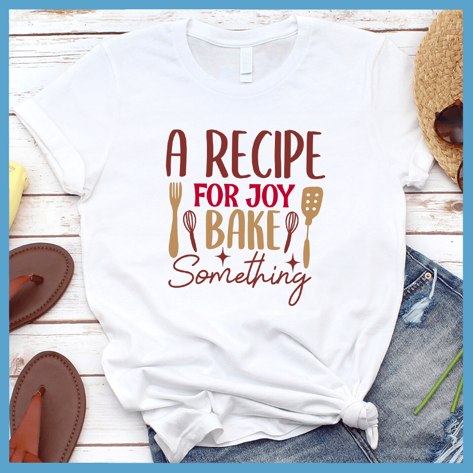 A Recipe For Joy Bake Something T-Shirt Colored Edition White - Fun culinary-themed graphic tee with joyful baking design, perfect for casual wear or kitchen adventures.