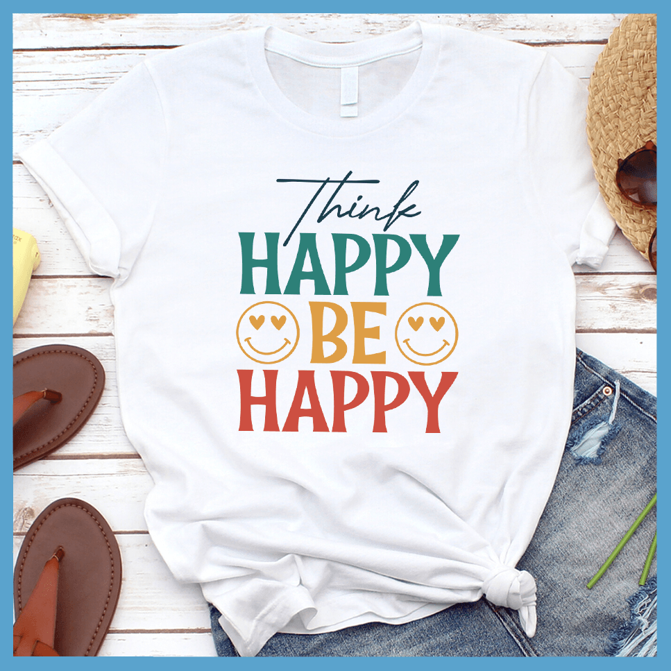 Think Happy Be Happy T-Shirt Colored Edition