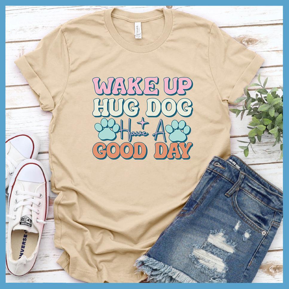 Wake Up Hug Dog Version 2 Colored Print T-Shirt
