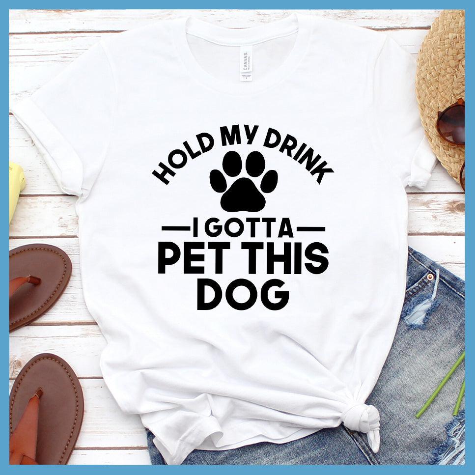 Hold My Drink I Gotta Pet This Dog T-Shirt - Brooke & Belle