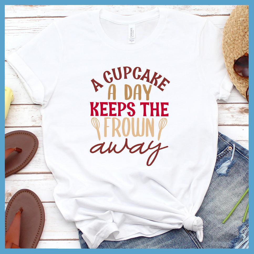 A Cupcake A Day Keeps The Frown Away T-Shirt Colored Edition