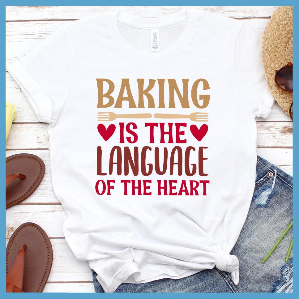 Baking Is The Language Of The Heart T-Shirt Colored Edition