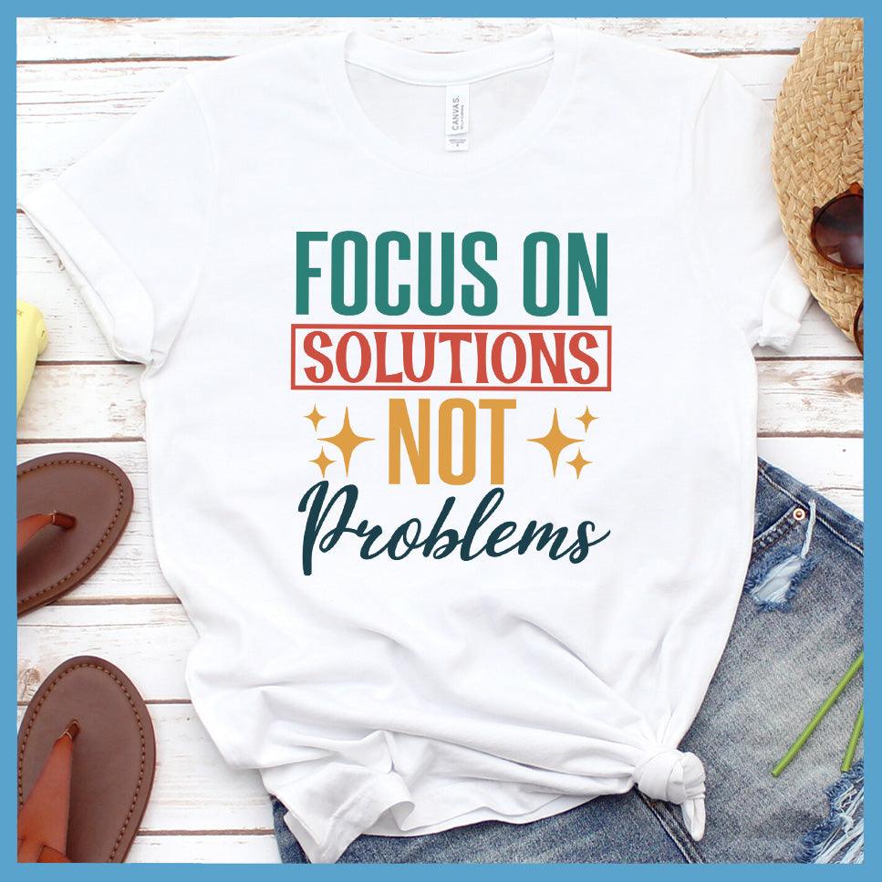 Focus On Solutions Not Problems T-Shirt Colored Edition White - Inspirational graphic tee with "Focus On Solutions Not Problems" message for positive vibe styling.