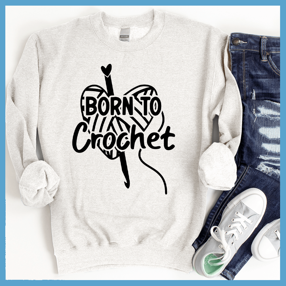 Born To Crochet Sweatshirt - Brooke & Belle