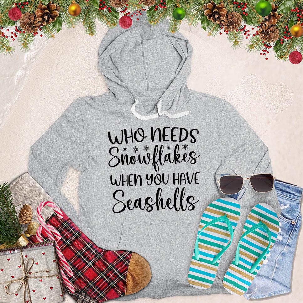Who Needs Snowflakes When You Have Seashells Hoodie - Brooke & Belle