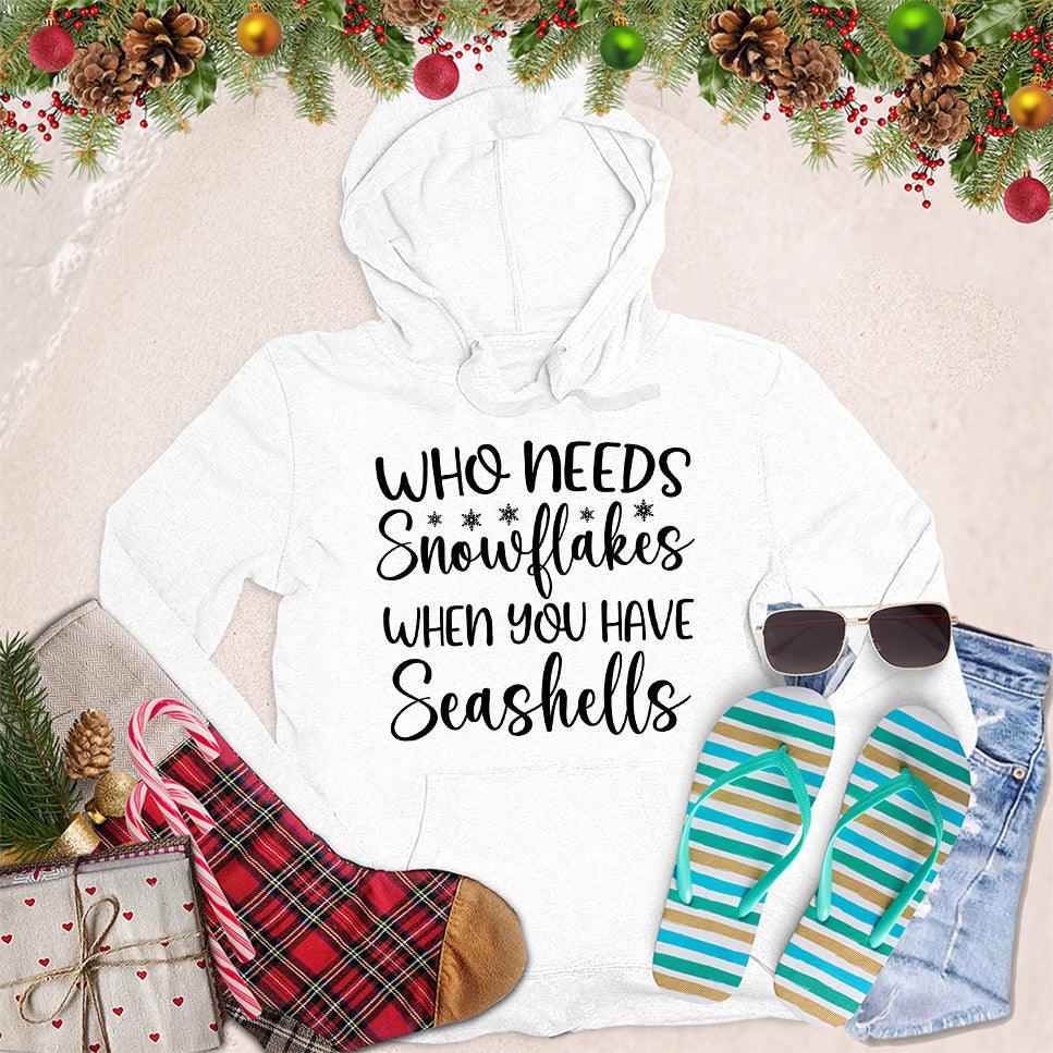 Who Needs Snowflakes When You Have Seashells Hoodie - Brooke & Belle