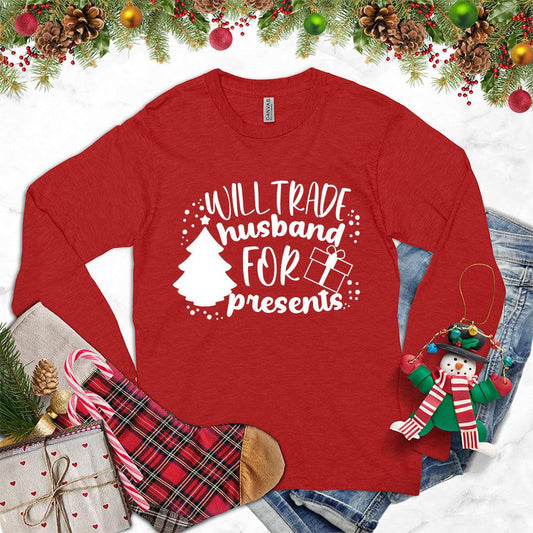 Will Trade Husband For Presents Long Sleeves Red - Cheeky long sleeve tee with 'Will Trade Husband For Presents' print