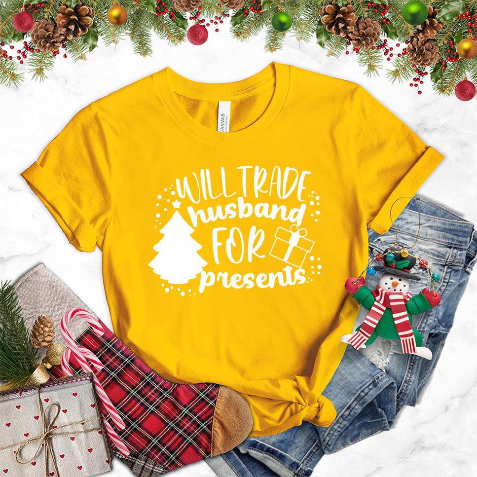Will Trade Husband For Presents T-Shirt - Brooke & Belle