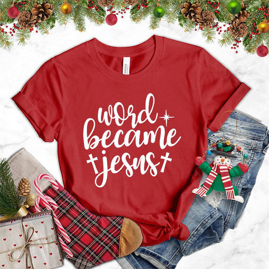 Word Became Jesus T-Shirt - Brooke & Belle