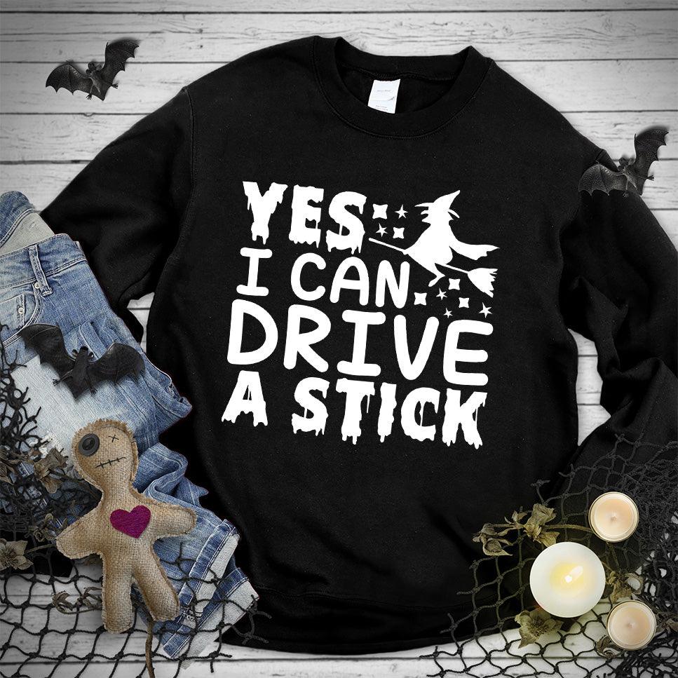 Yes I Can Drive A Stick Sweatshirt - Brooke & Belle