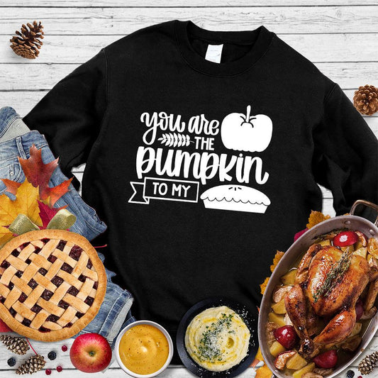 You Are The Pumpkin To My Pie Version 2 Sweatshirt Black - Autumn-inspired sweatshirt with "You Are The Pumpkin To My Pie" design, perfect for fall festivities.