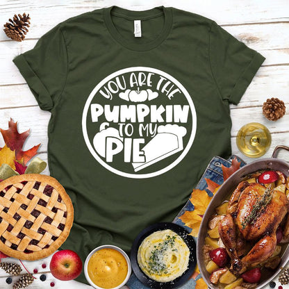 You Are The Pumpkin To My Pie T-Shirt Military Green - Graphic tee with 'You Are The Pumpkin To My Pie' design ideal for autumn fashion