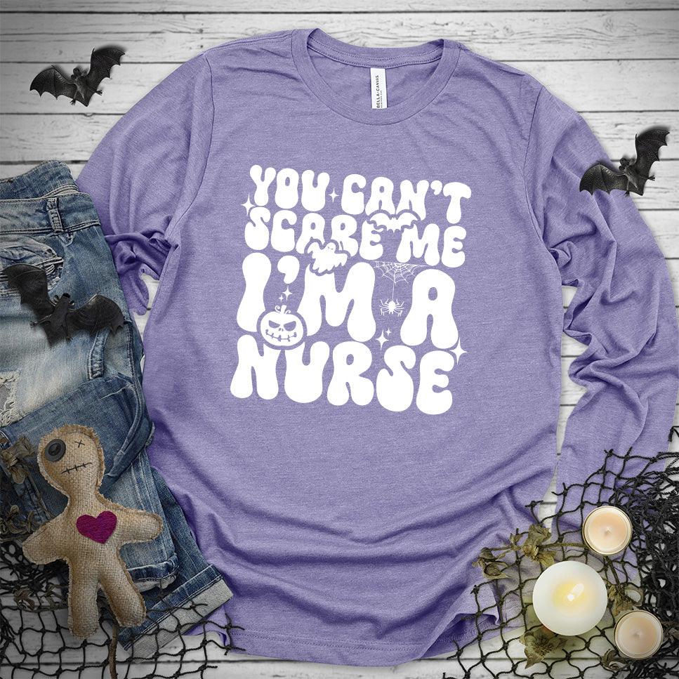 You Can't Scare Me I'm A Nurse Long Sleeves - Brooke & Belle